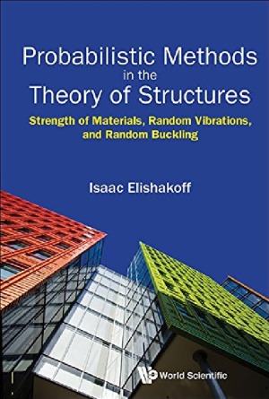 Probabilistic Methods in the Theory of Structures.  Strength of Materials, Random Vibrations and Random Buckling