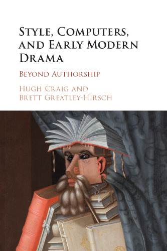 Style, Computers, and Early Modern Drama: Beyond Authorship