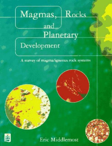 Magmas, Rocks and Planetary Development: A Survey of Magma/Igneous Rock Systems