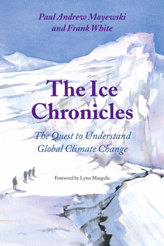 The Ice Chronicles: The Quest to Understand Global Climate Change