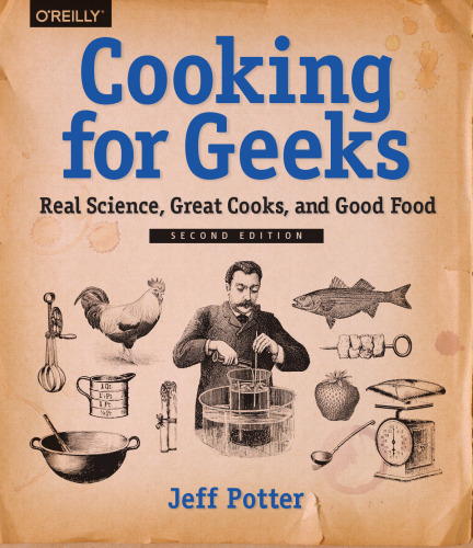 Cooking for Geeks: Real Science, Great Cooks, and Good Food