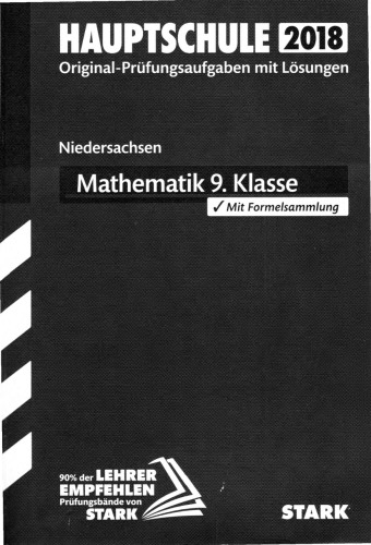 Hauptschule 2018 Original Pruefungsaufgaben mit Loesungen Niedersachsen Mathematik 9. Klasse mit Formelsammlung
