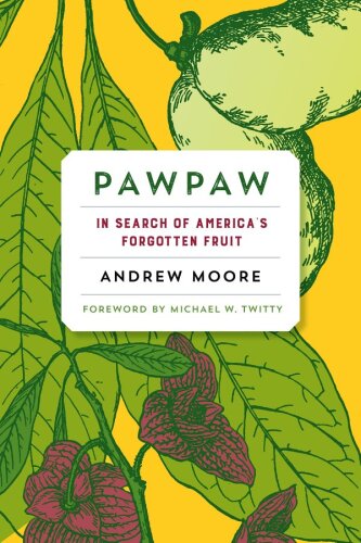 Pawpaw : in search of America’s forgotten fruit