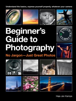 The Beginner’s Guide to Photography.  Capturing the Moment Every Time, Whatever Camera You Have
