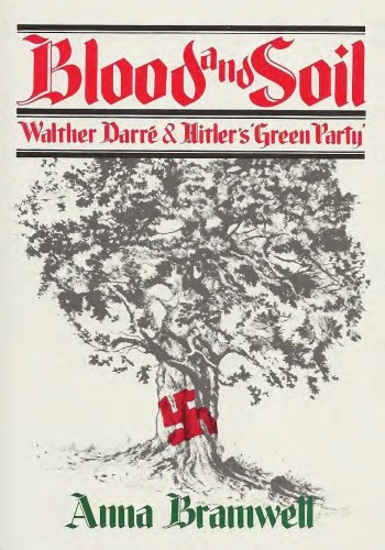 Blood and Soil: Walther Darré and Hitler’s Green Party