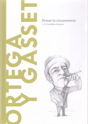 Ortega y Gasset. Pensar la circunstancia