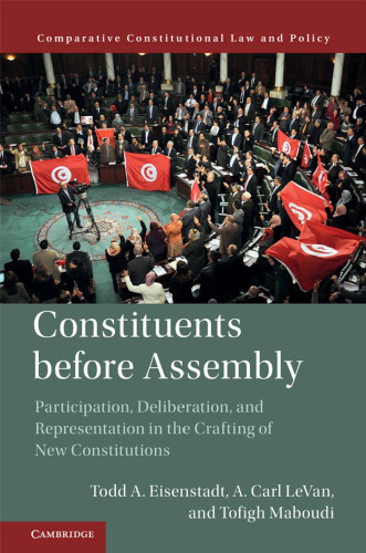 Constituents Before Assembly: Participation, Deliberation, and Representation in the Crafting of New Constitutions