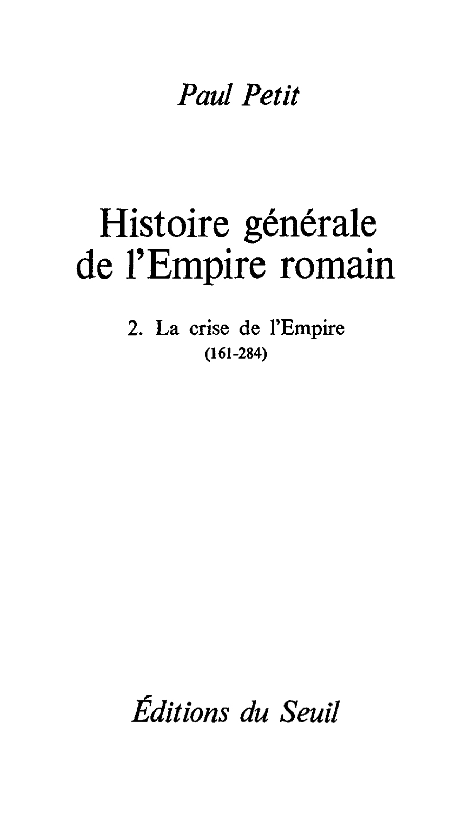 Histoire Générale de l’Empire Romain - T.2 : La Crise de l’Empire