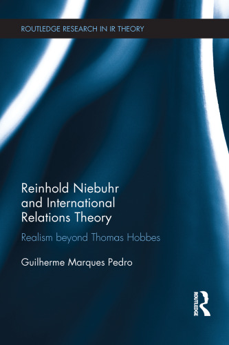 Reinhold Niebuhr and International Relations Theory: Realism beyond Thomas Hobbes