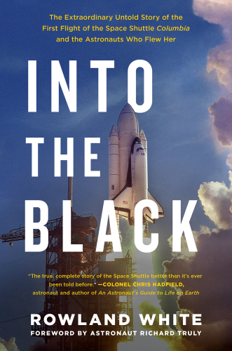 Into the black : the extraordinary untold story of the first flight of the space shuttle Columbia and the Astronauts who flew her