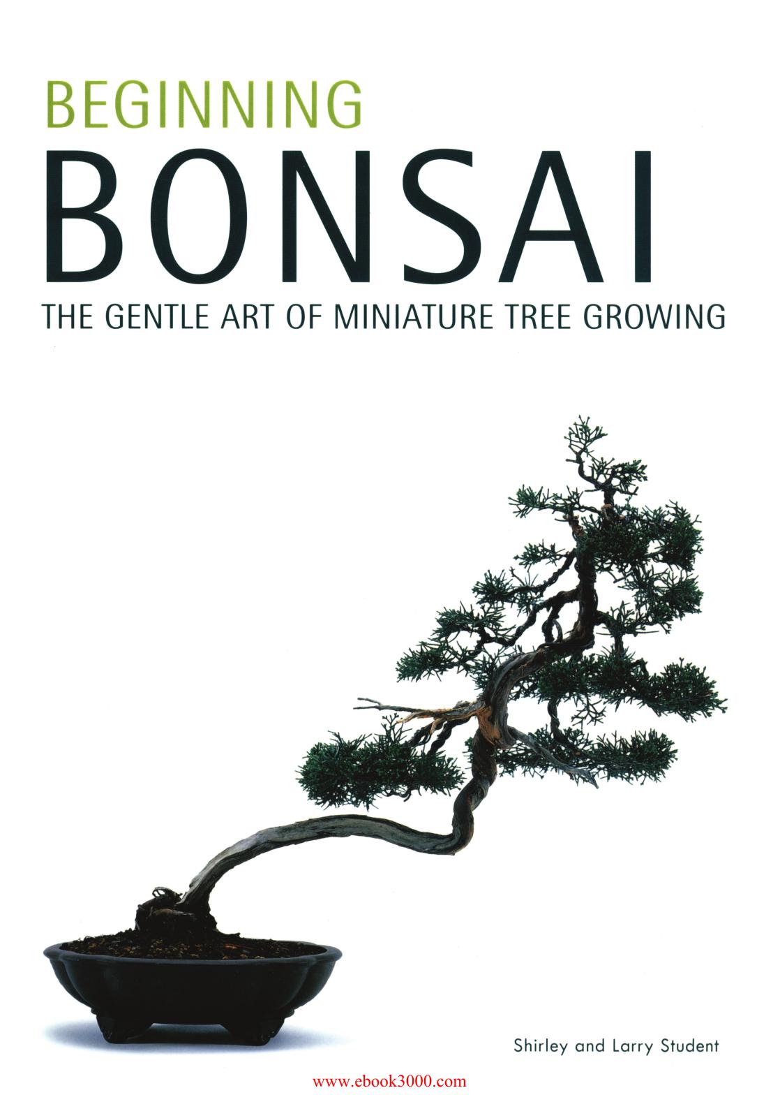 Beginning bonsai : the gentle art of miniature tree growing