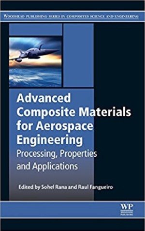 Advanced Composite Materials for Aerospace Engineering. Processing, Properties and Applications