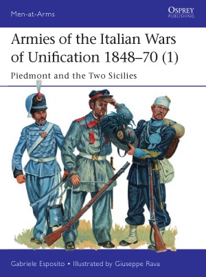 Armies of the Italian Wars of Unification, 1848–70 (1) : Piedmont and the Two Sicilies