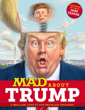 MAD About Trump.  A Brilliant Look at Our Brainless President
