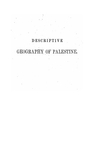 Descriptive Geography And Brief Historical Sketch Of Palestine
