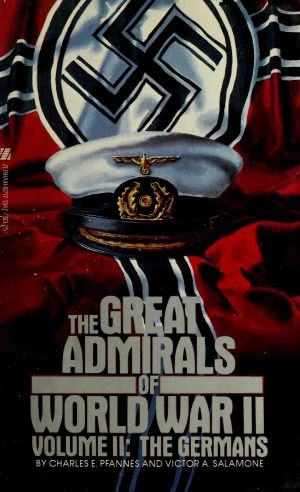 The Great Admirals of World War II, volume II the Germans