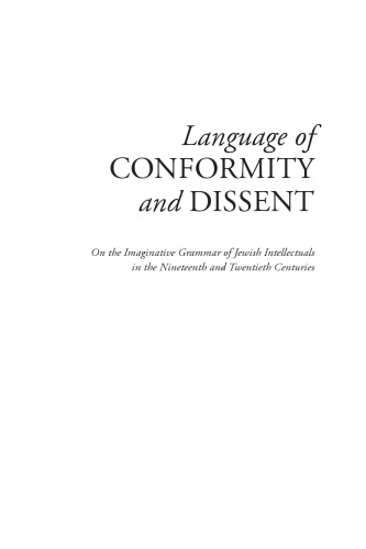 Language of Conformity and Dissent: On the Imaginative Grammar of Jewish Intellectuals in the Nineteenth and Twentieth Centuries