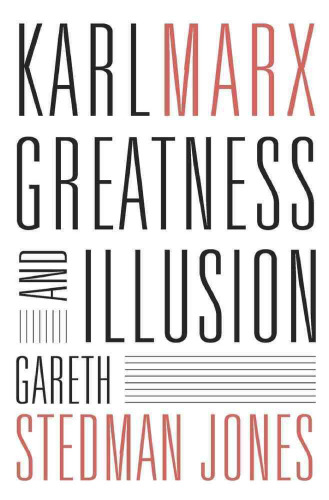 Karl Marx: Greatness and Illusion