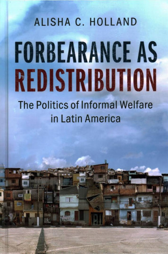 Forbearance as Redistribution: The Politics of Informal Welfare in Latin America