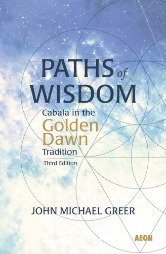 Paths of Wisdom: Cabala in the Golden Dawn Tradition