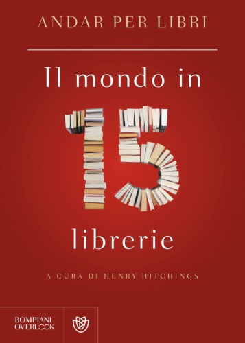 Andar per libri. Il mondo in quindici librerie