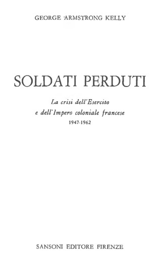 Soldati Perduti. La Crisi dell’Esercito e dell’Impero Coloniale Francese 1947-1962