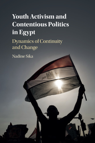 Youth Activism and Contentious Politics in Egypt: Dynamics of Continuity and Change