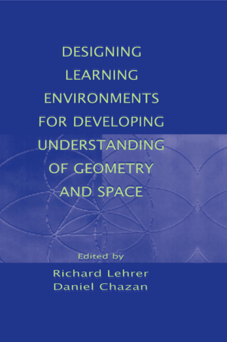 Designing Learning Environments for Developing Understanding of Geometry and Space