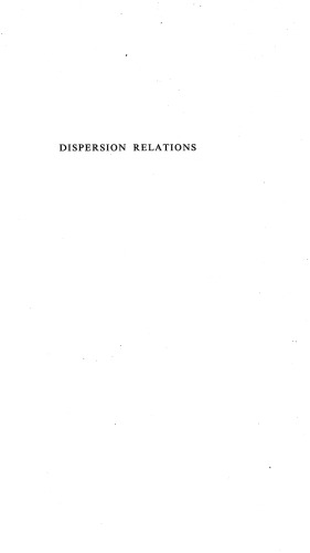 Dispersion Relations Scottish Universities’ Summer School 1960