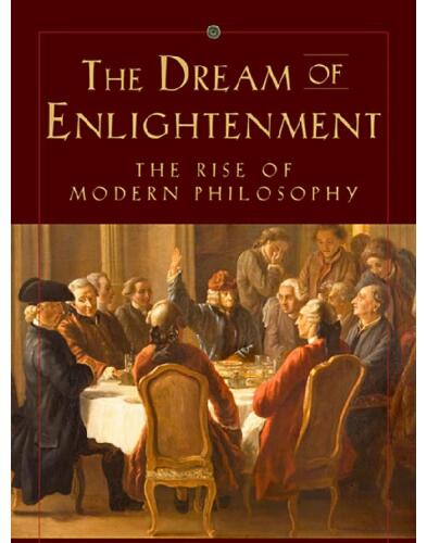 The Dream of Enlightenment: The Rise of Modern Philosophy