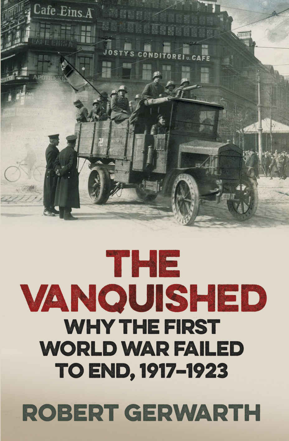 The Vanquished: Why the First World War Failed to End