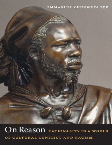 On Reason: Rationality in a World of Cultural Conflict and Racism