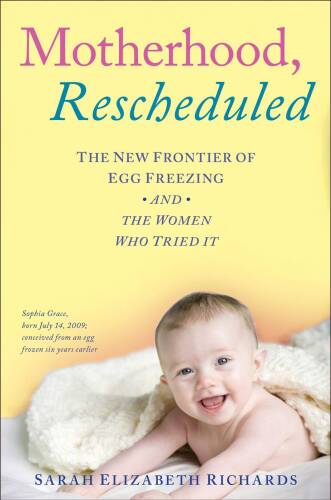 Motherhood, Rescheduled: The New Frontier of Egg Freezing and the Women Who Tried It