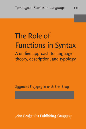 The Role of Functions in Syntax: A unified approach to language theory, description, and typology