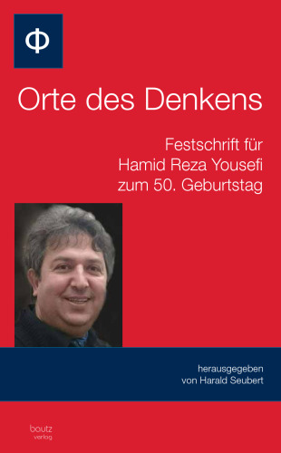 Orte des Denkens. Festschrift für Hamid Reza Yousefi zum 50. Geburtstag