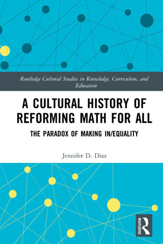 A Cultural History of Reforming Math for All: The Paradox of Making In/equality