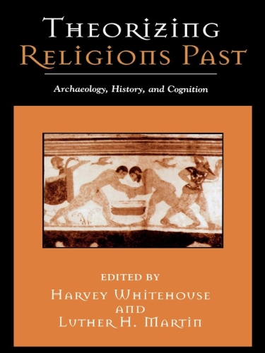 Theorizing religions past : archaeology, history, and cognition