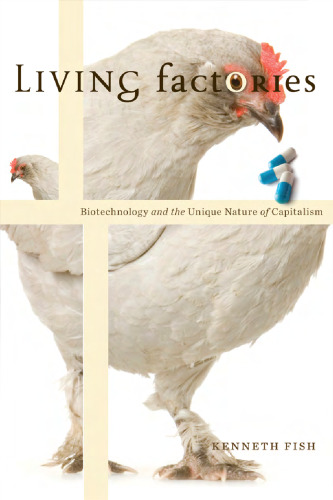 Living Factories: Biotechnology and the Unique Nature of Capitalism