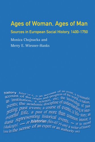 Ages of Woman, Ages of Man: Sources in European Social History, 1400-1750