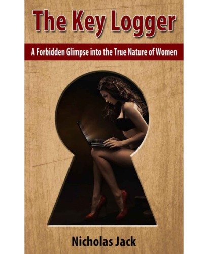 The Key Logger: A Forbidden Glimpse into the True Nature of Women