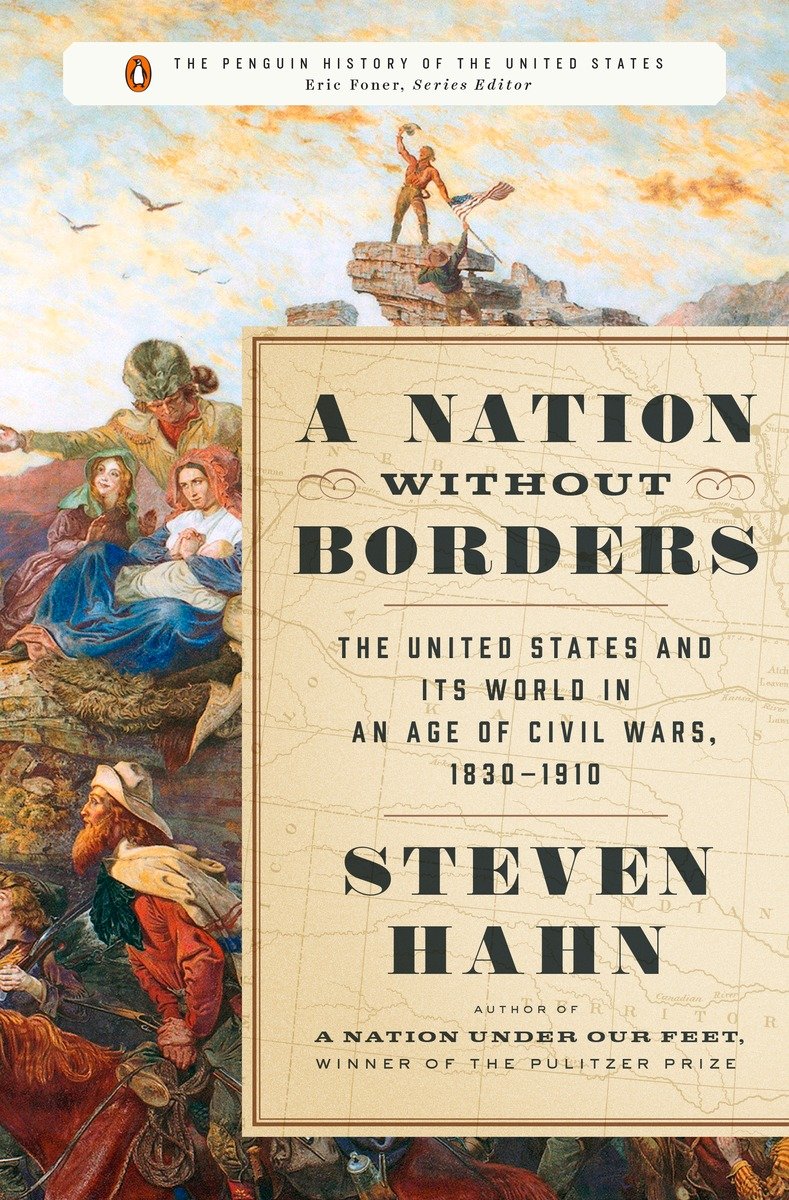 A Nation Without Borders: The United States and Its World in an Age of Civil Wars, 1830-1910