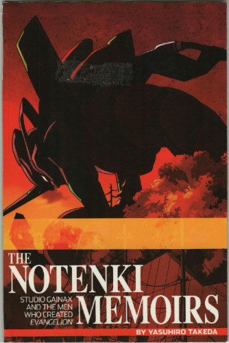 The Notenki Memoirs: Studio Gainax & The Men Who Created Evangelion
