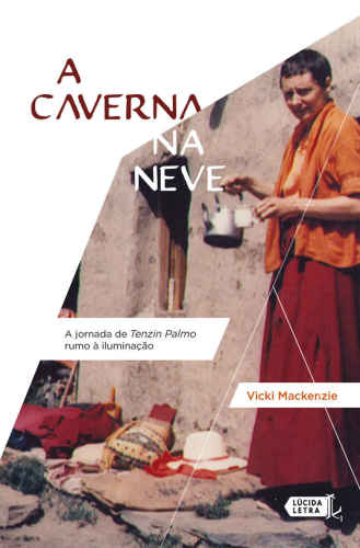 A Caverna na Neve - a jornada de Tenzin Palmo