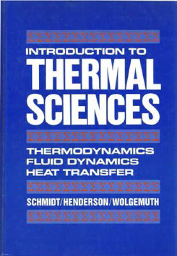 Introduction to Thermal Sciences: Thermodynamics, Fluid Dynamics, Heat Transfer