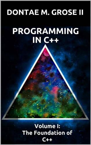 Programming in C++: Volume I: The Foundation of C++