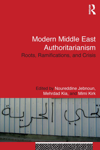 Modern Middle East Authoritarianism: Roots, Ramifications, and Crisis