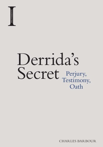 Derrida’s Secret: Perjury, Testimony, Oath