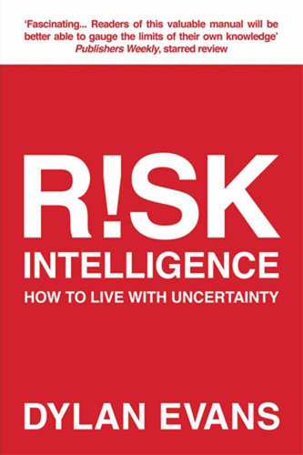 Risk Intelligence: How to Live with Uncertainty