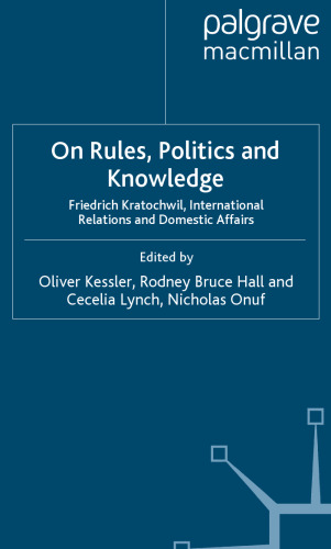 On Rules, Politics and Knowledge: Friedrich Kratochwil, International Relations, and Domestic Affairs