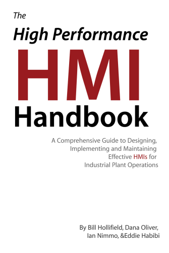 The High Performance HMI Handbook: A Comprehensive Guide to Designing, Implementing and Maintaining Effective HMIs for Industrial Plant Operations